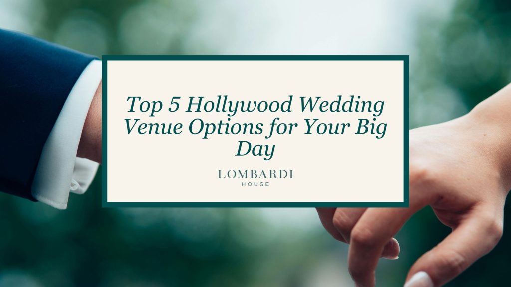 Top 5 Hollywood Wedding Venue Options for Your Big Day