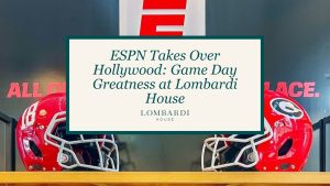 ESPN Takes Over Hollywood: Game Day Greatness at Lombardi House